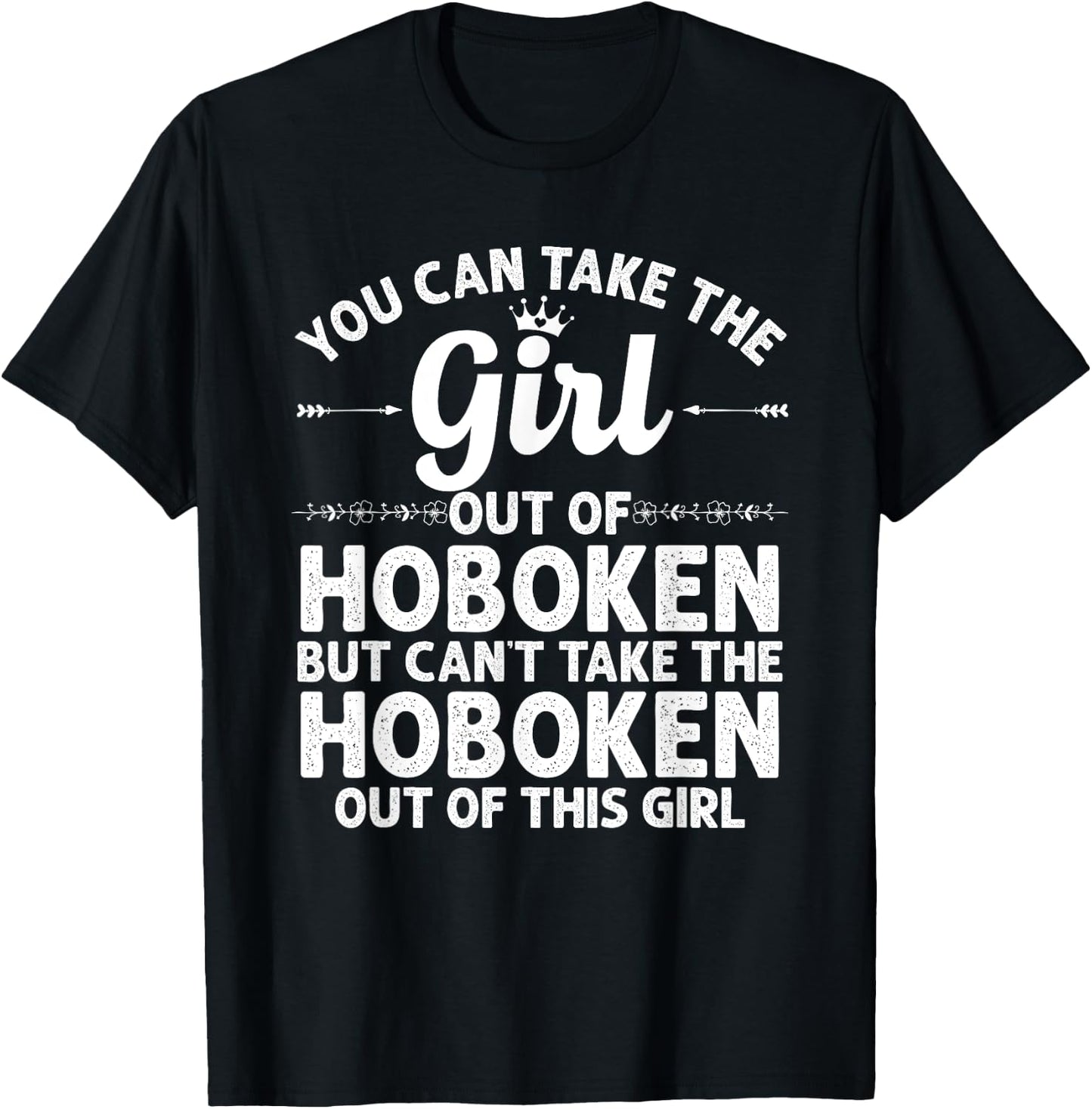Girl Out Of HOBOKEN NJ NEW JERSEY Gift Funny Home Roots USA T-Shirt - T-Shirt | Black