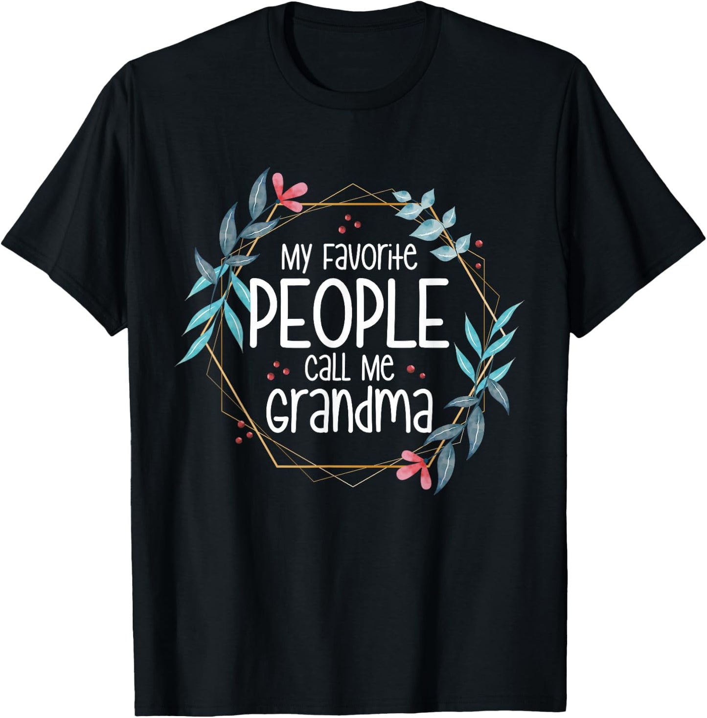 My Favorite People Call Me Grandma T-Shirt - T-Shirt | Black