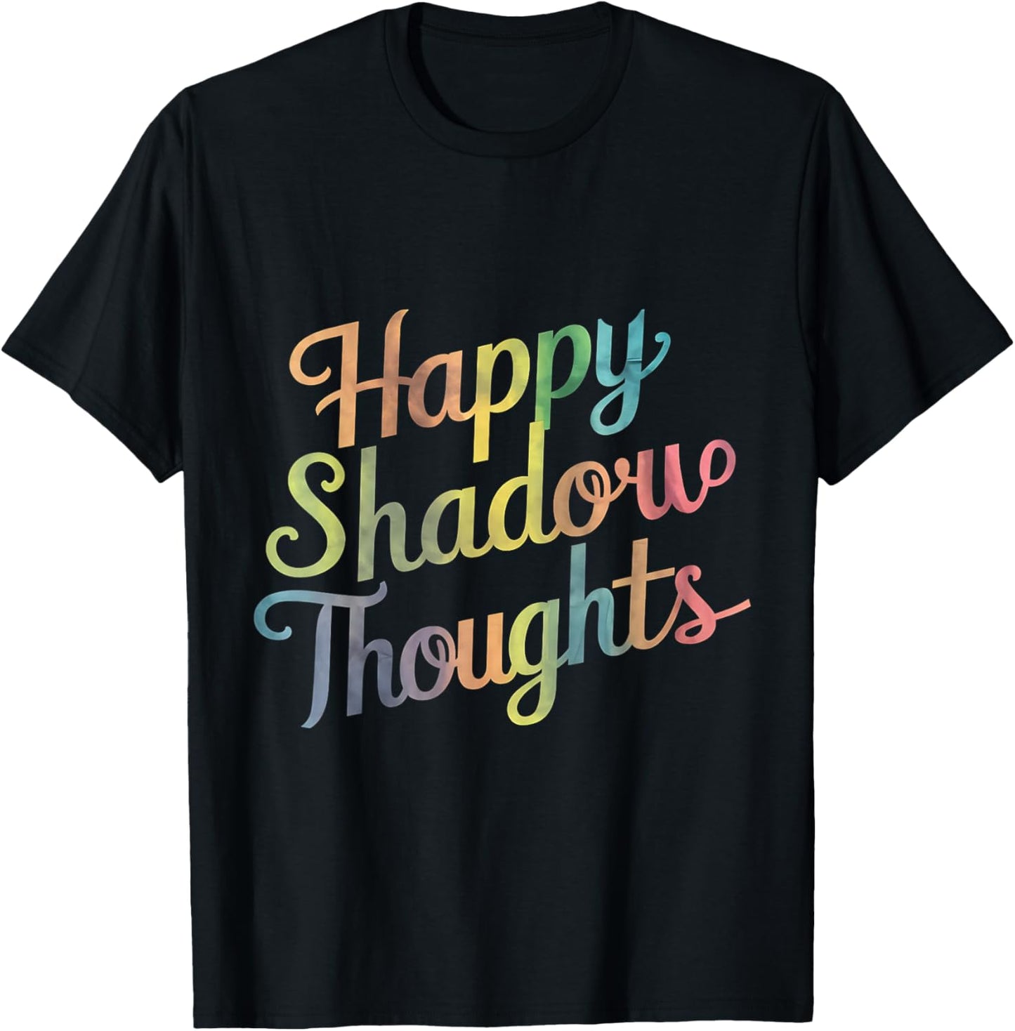 Happy Shadow Thoughts, Funny Design Quote T-Shirt - T-Shirt | Black