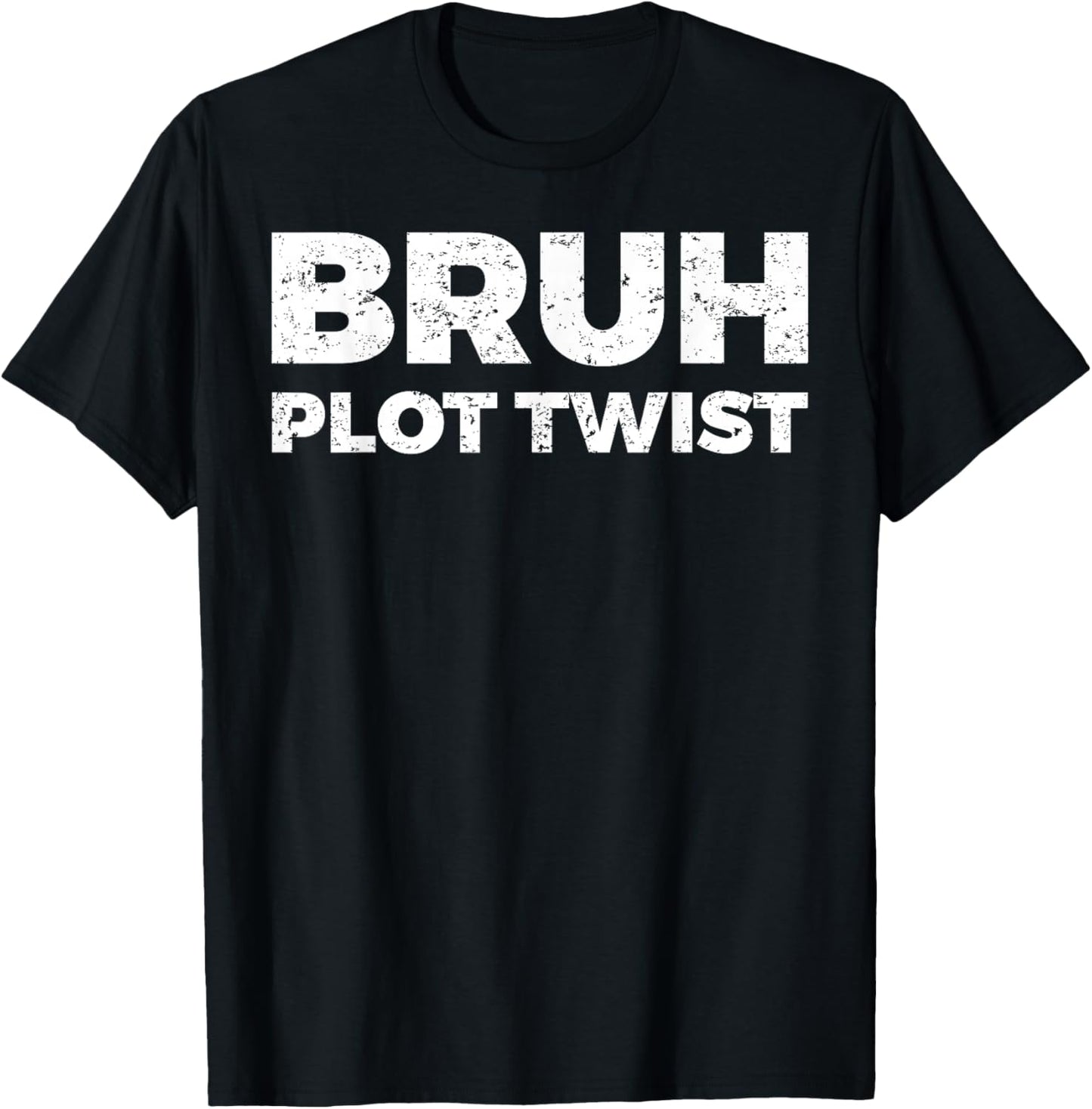 Bruh Plot Twist T-Shirt - T-Shirt | Black