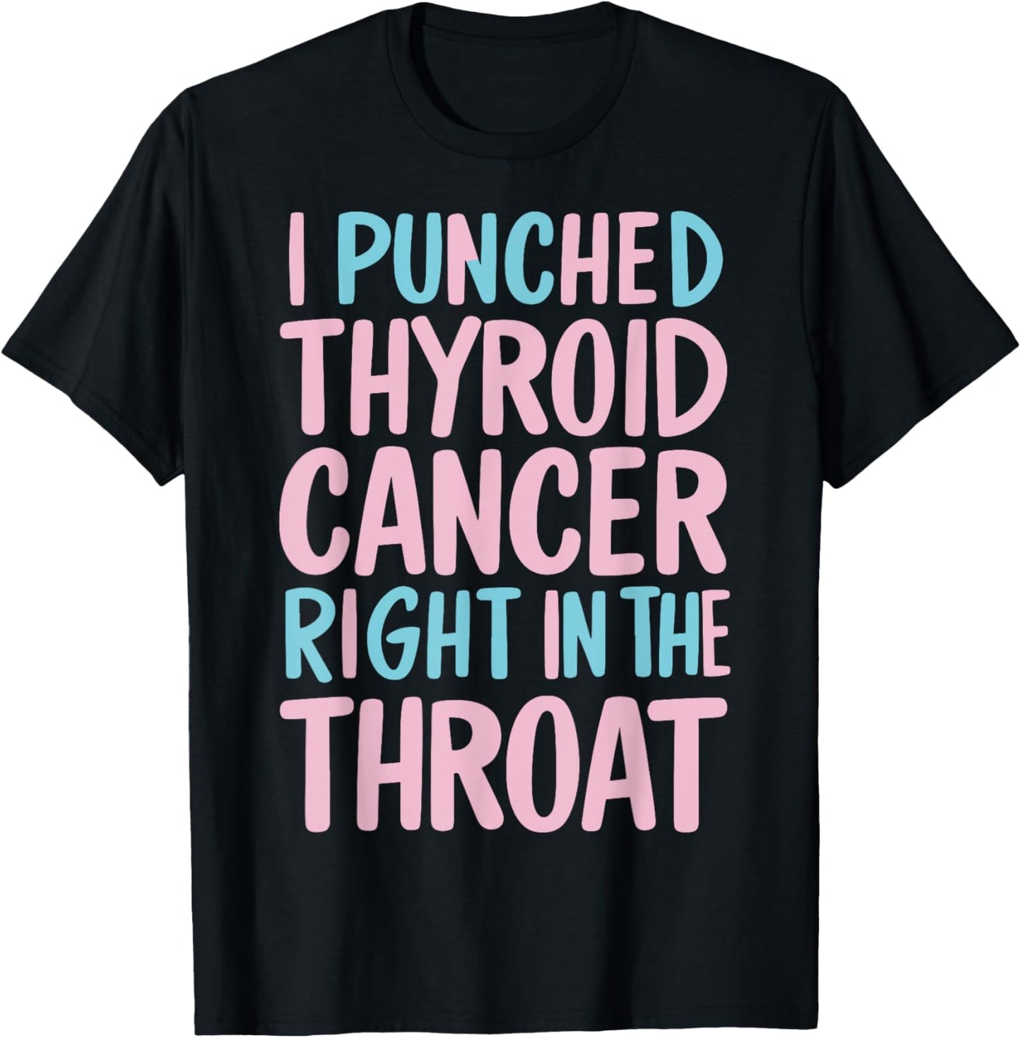 I Punched Thyroid Cancer In The Throat T-Shirt - T-Shirt | Black