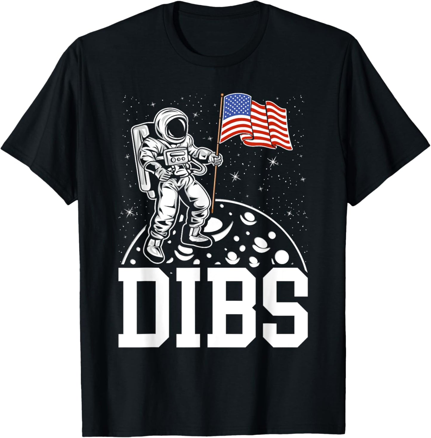 DIBS Flag On Moon Astronaut 4th of July Space T-Shirt - T-Shirt | Black