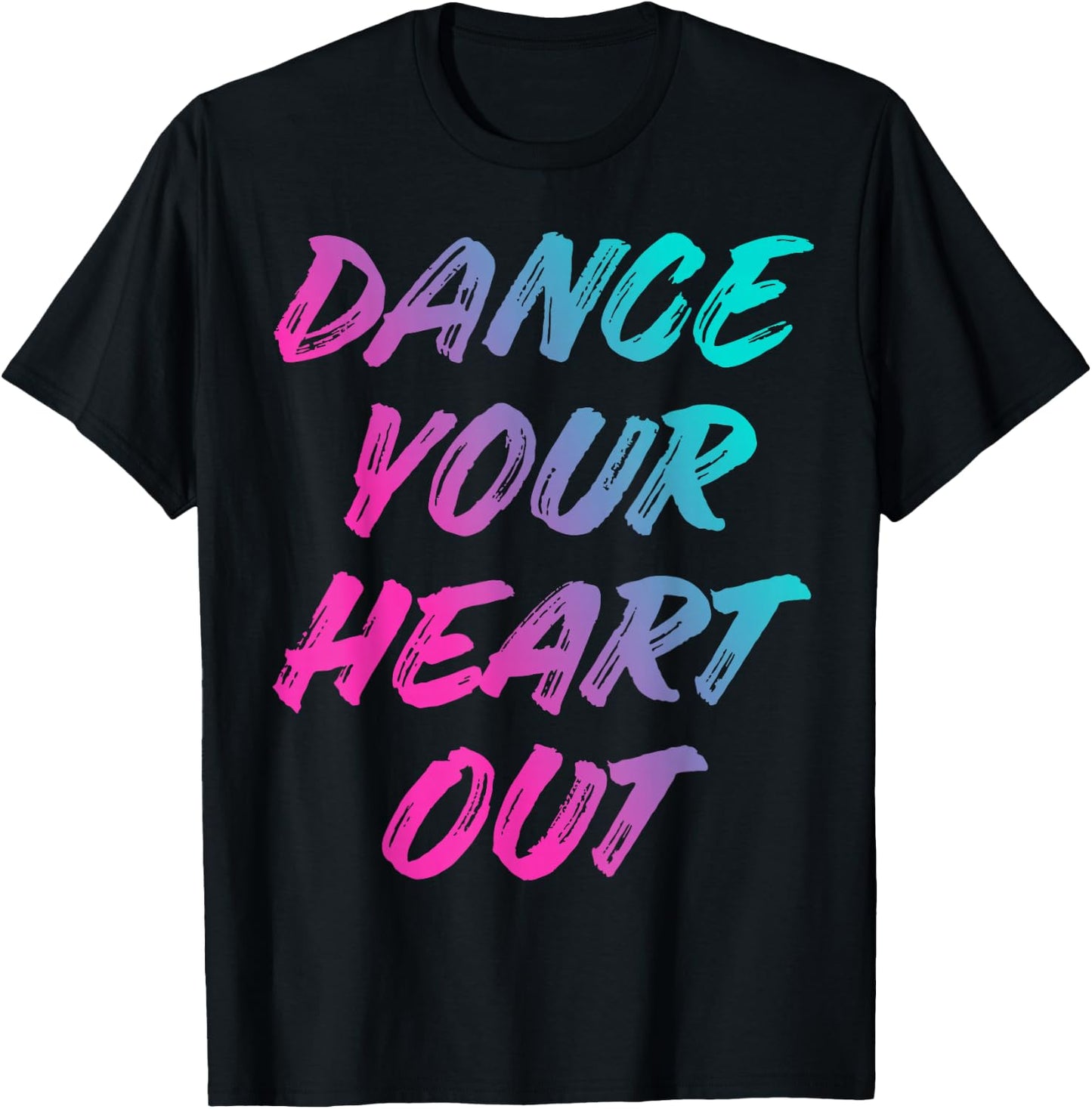 Dance Your Heart Out Funny Dancer Dancing Gifts Boys Girls T-Shirt - T-Shirt | Black