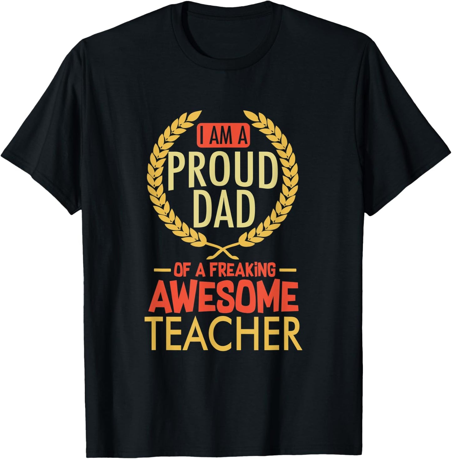 I Am A Proud Dad Of A Freaking Awesome Teacher Shirt Women Kids T-Shirt - T-Shirt | Black