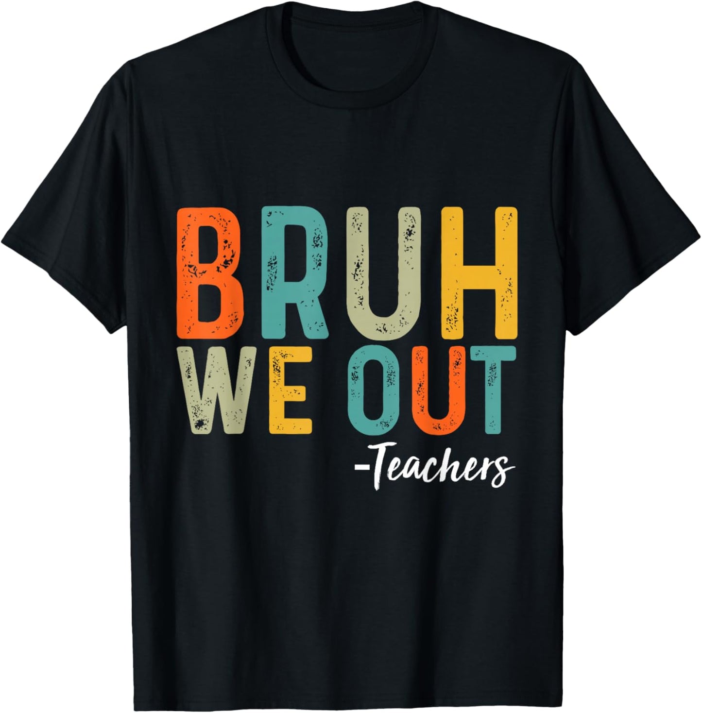 Bruh We Out Teachers Last Day of School End Of School Funny T-Shirt - T-Shirt | Black