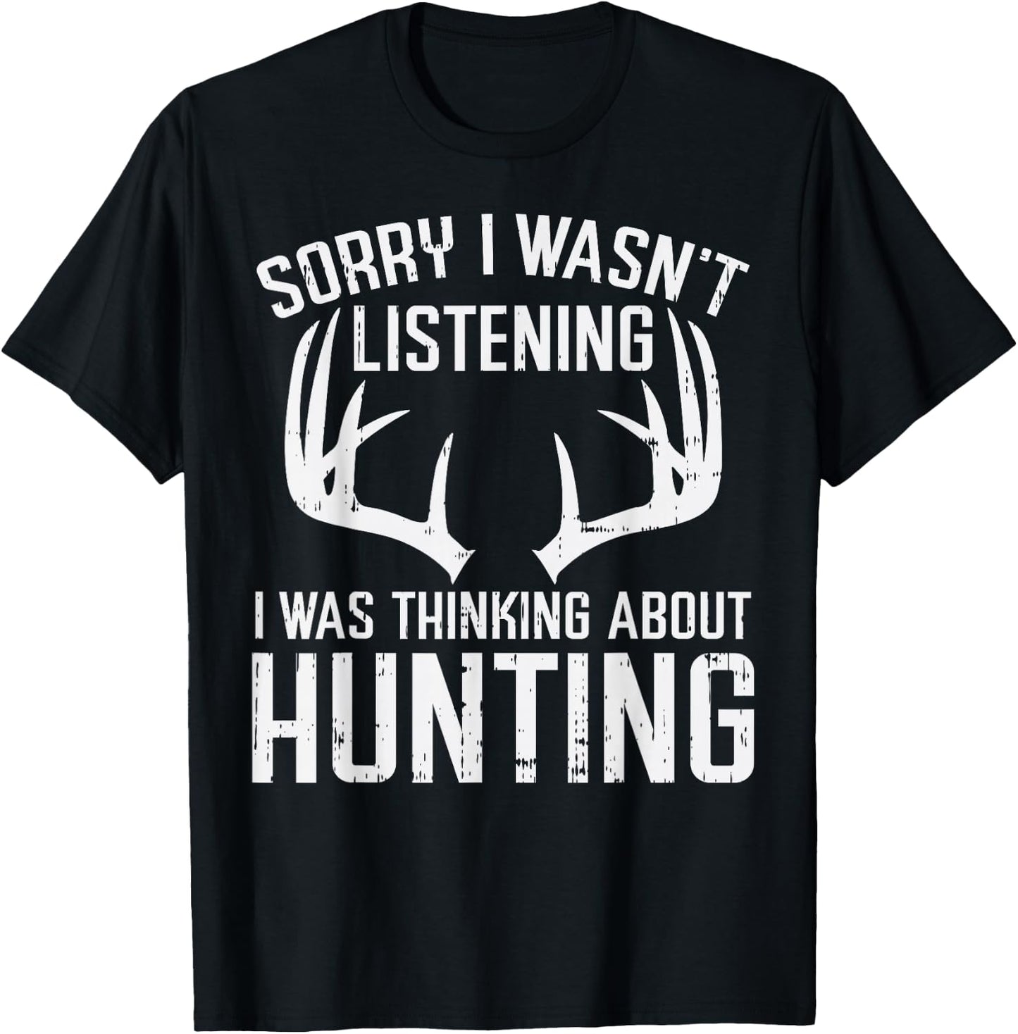 Wasnt Listening Thinking Hunting Deer Shed Bow Hunter Gift T-Shirt - T-Shirt | Black