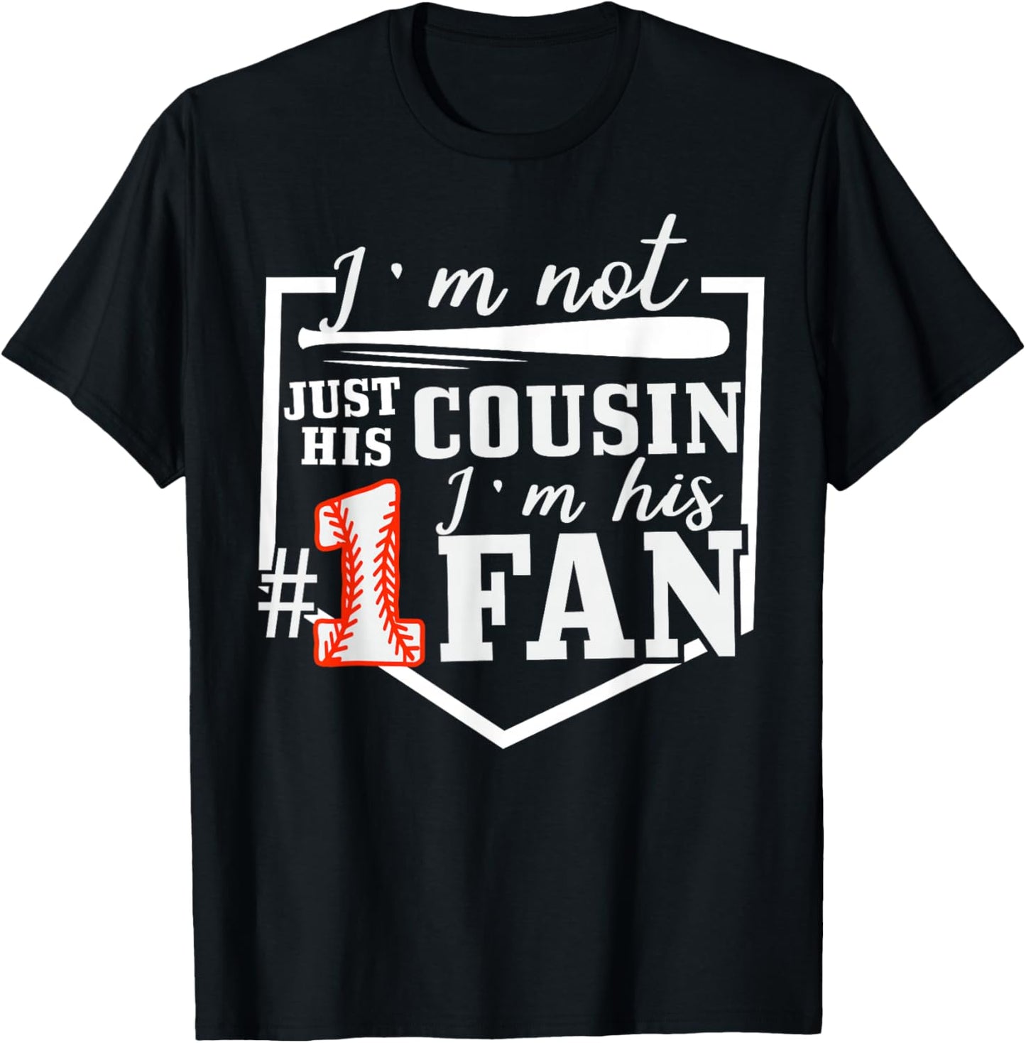 I'm Not Just His Cousin I'm His One Fan Proud Baseball T-Shirt - T-Shirt | Black