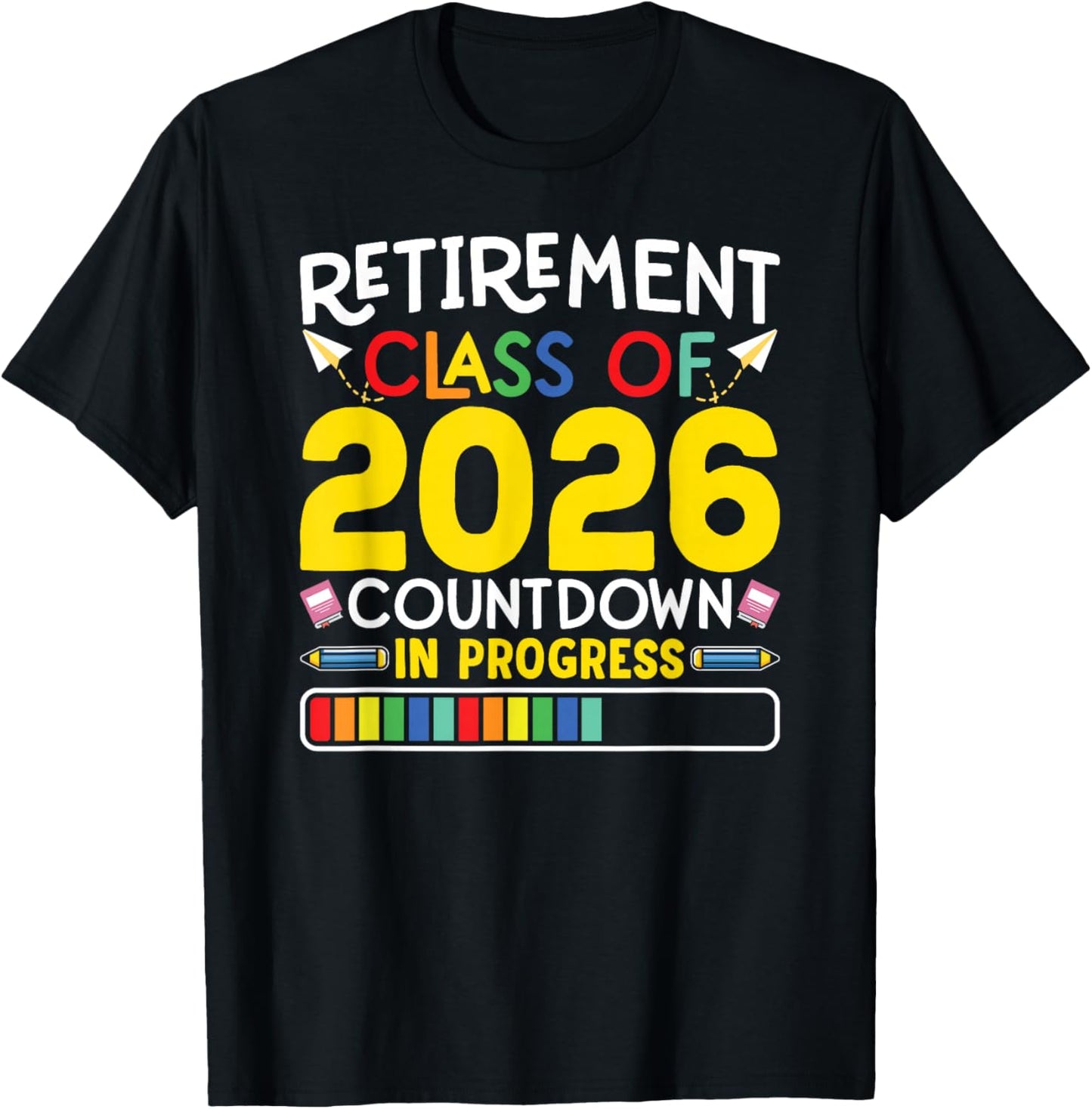Retirement Class Of 2026 Countdown In Progress Teacher Gift T-Shirt - T-Shirt | Black