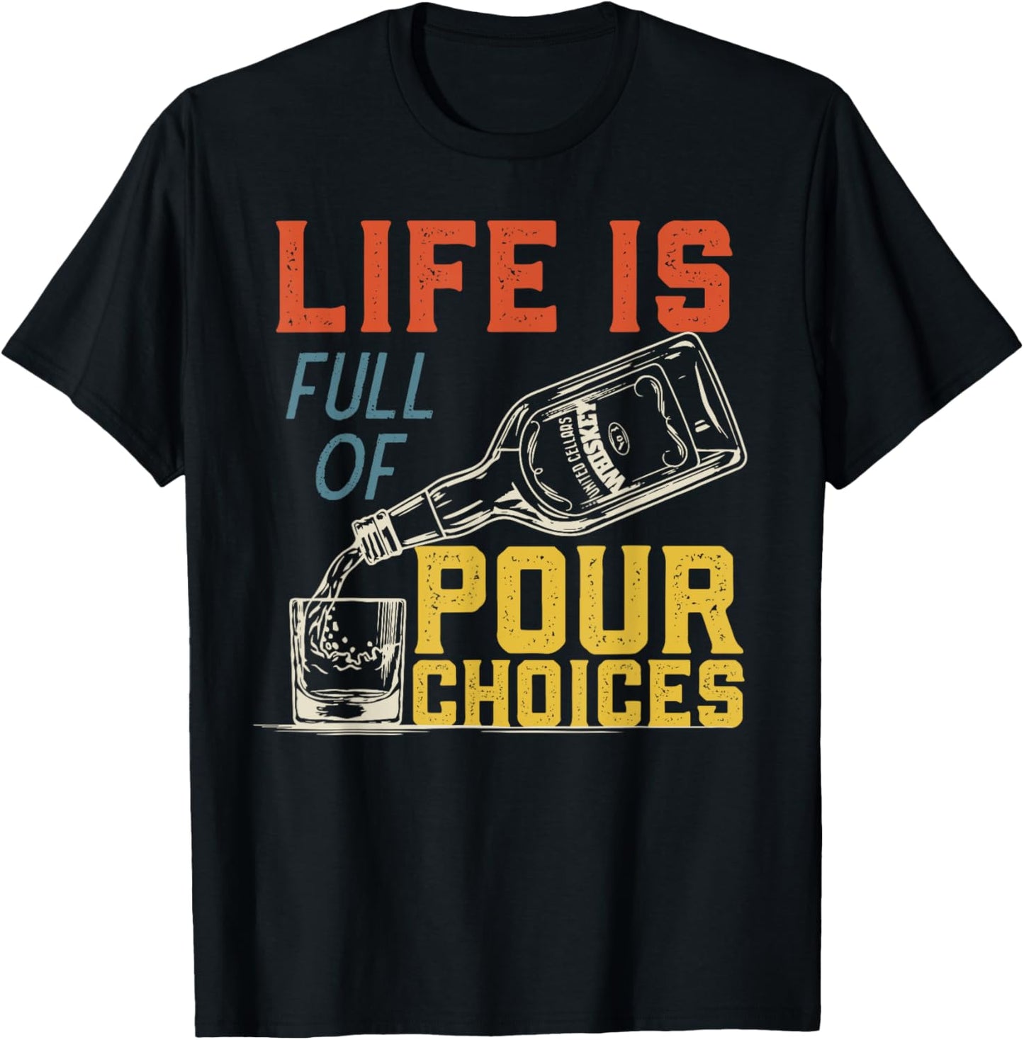 Life Is Full of Pour Choices for Funny Bourbon Whiskey Fan T-Shirt - T-Shirt | Black