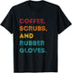 Funny Retro Coffee Scrubs Rubber Gloves Nurse Doctor Medical T-Shirt - T-Shirt | Black