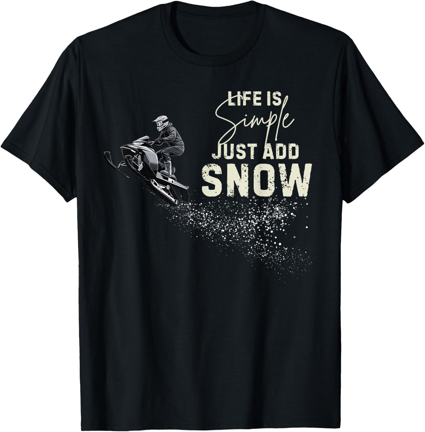 Life is simple just add snow Funny snowmobile accessories T-Shirt - T-Shirt | Black