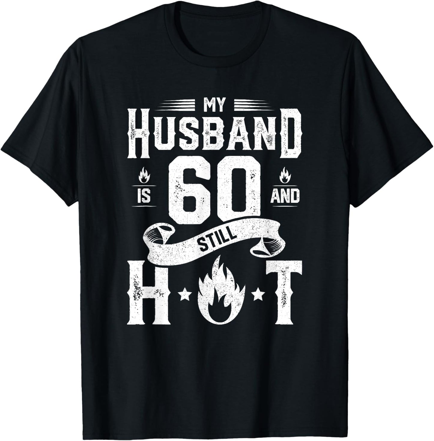 My Husband Is 60 And Still Hot Shirt 60th Birthday Gag Gift T-Shirt - T-Shirt | Black