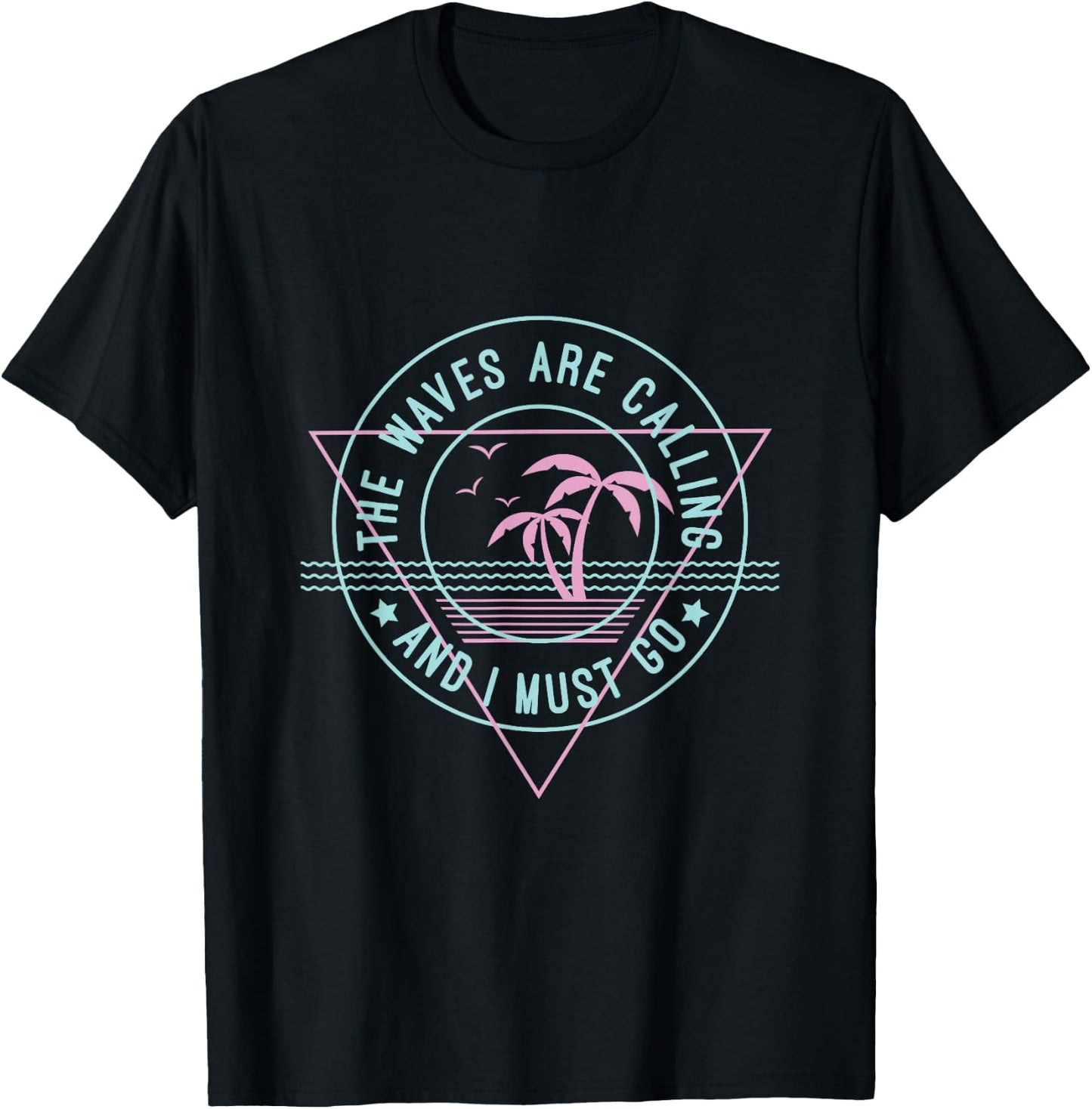 The Waves Are Calling & I Must Go T Shirt Gift A Surfer T-Shirt - T-Shirt | Black