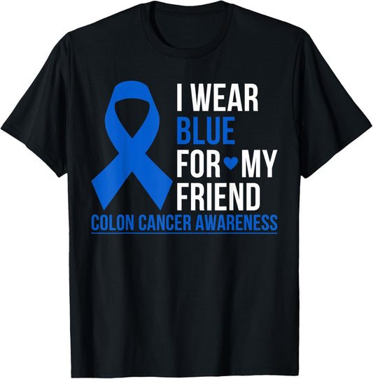 I Wear Blue For My Friend Colon Cancer Awareness Blue Ribbon T-Shirt - T-Shirt | Black