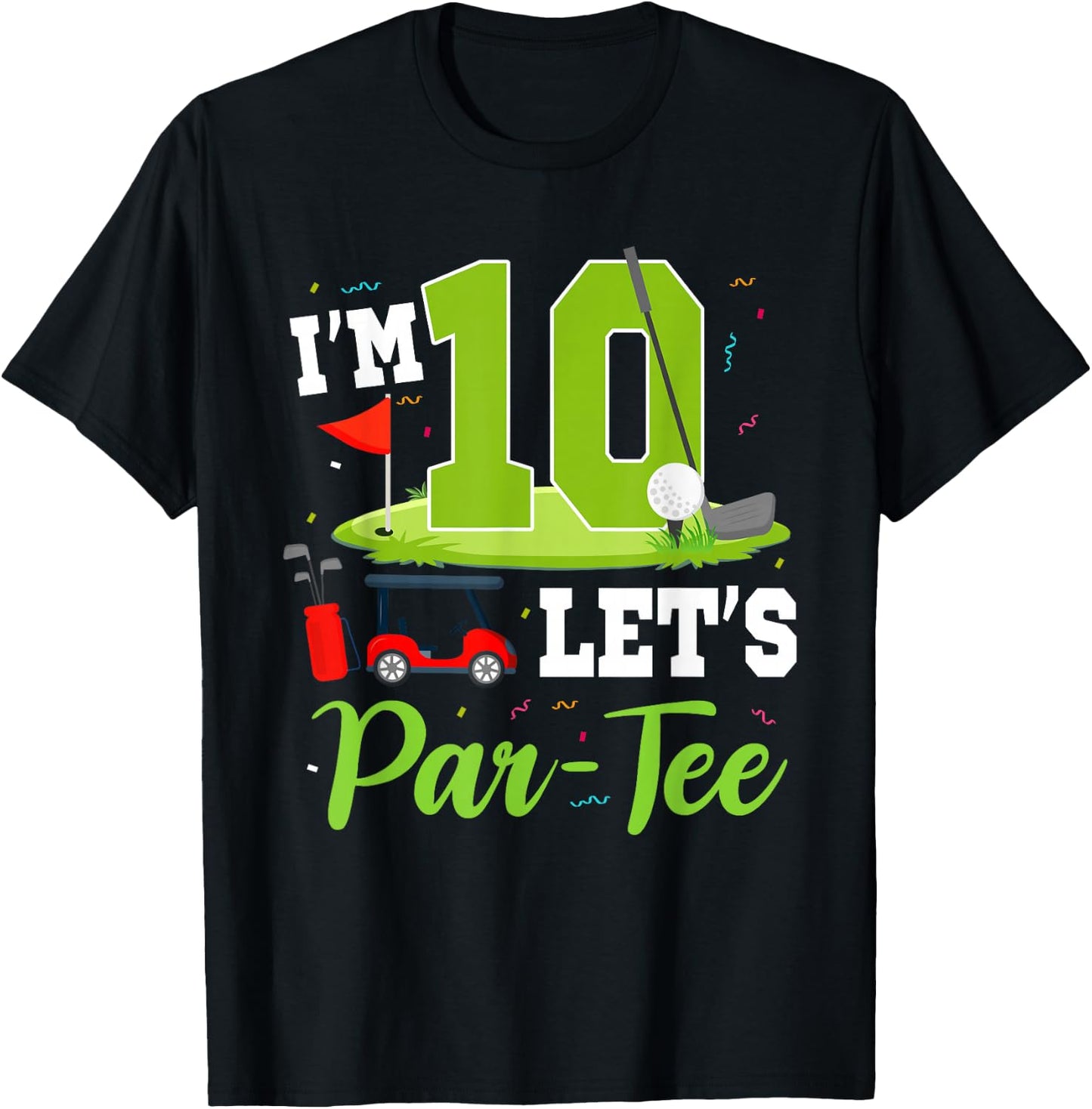 I'm 10 Let's Par- Birthday Golf Theme 10th Party T-Shirt - T-Shirt | Black