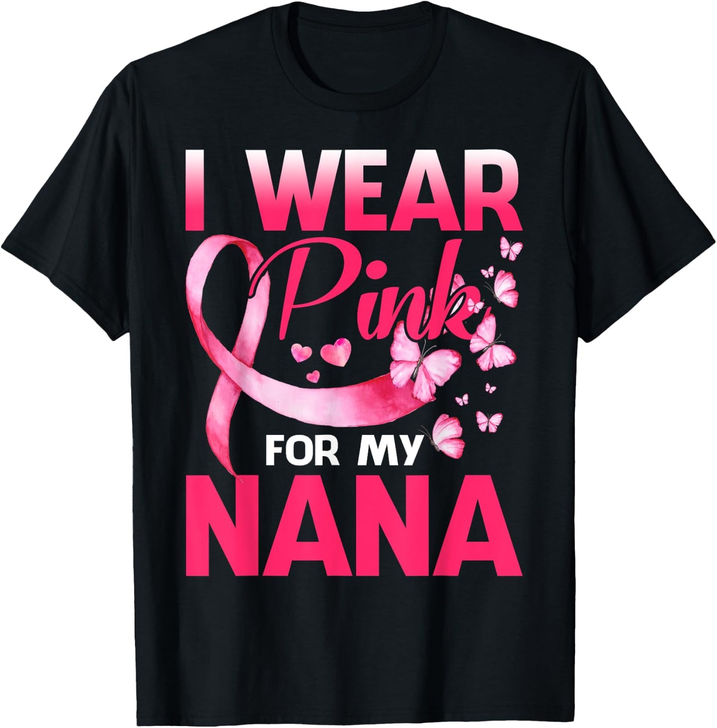 I Wear Pink For My Nana Breast Cancer Awareness Butterfly T-Shirt - T-Shirt | Black