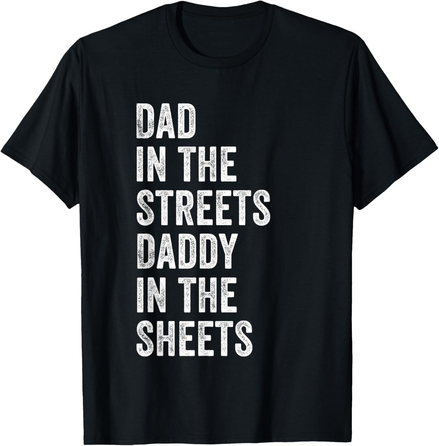 Dad In The Streets Daddy In The Sheets, Presents For Dad T-Shirt - T-Shirt | Black