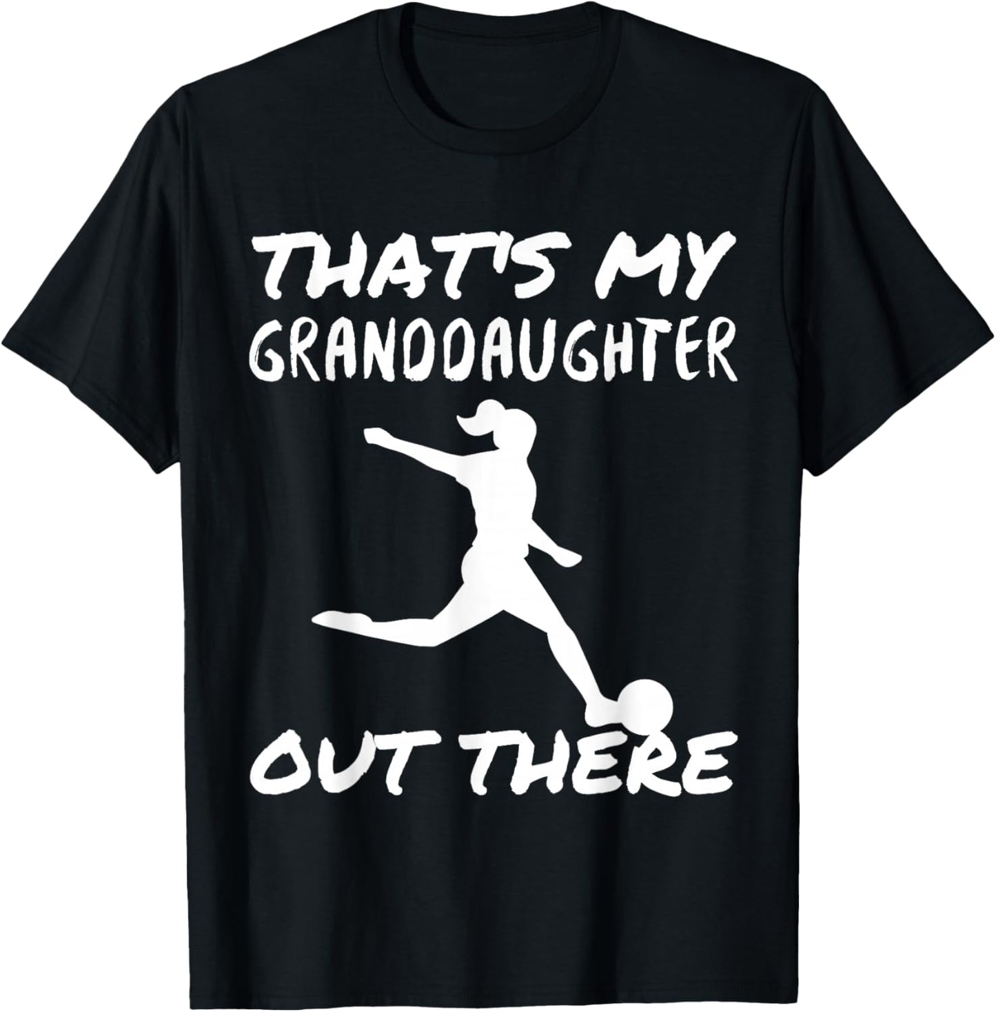 That's My Granddaughter Out There Soccer For Grandma Grandpa T-Shirt - T-Shirt | Black