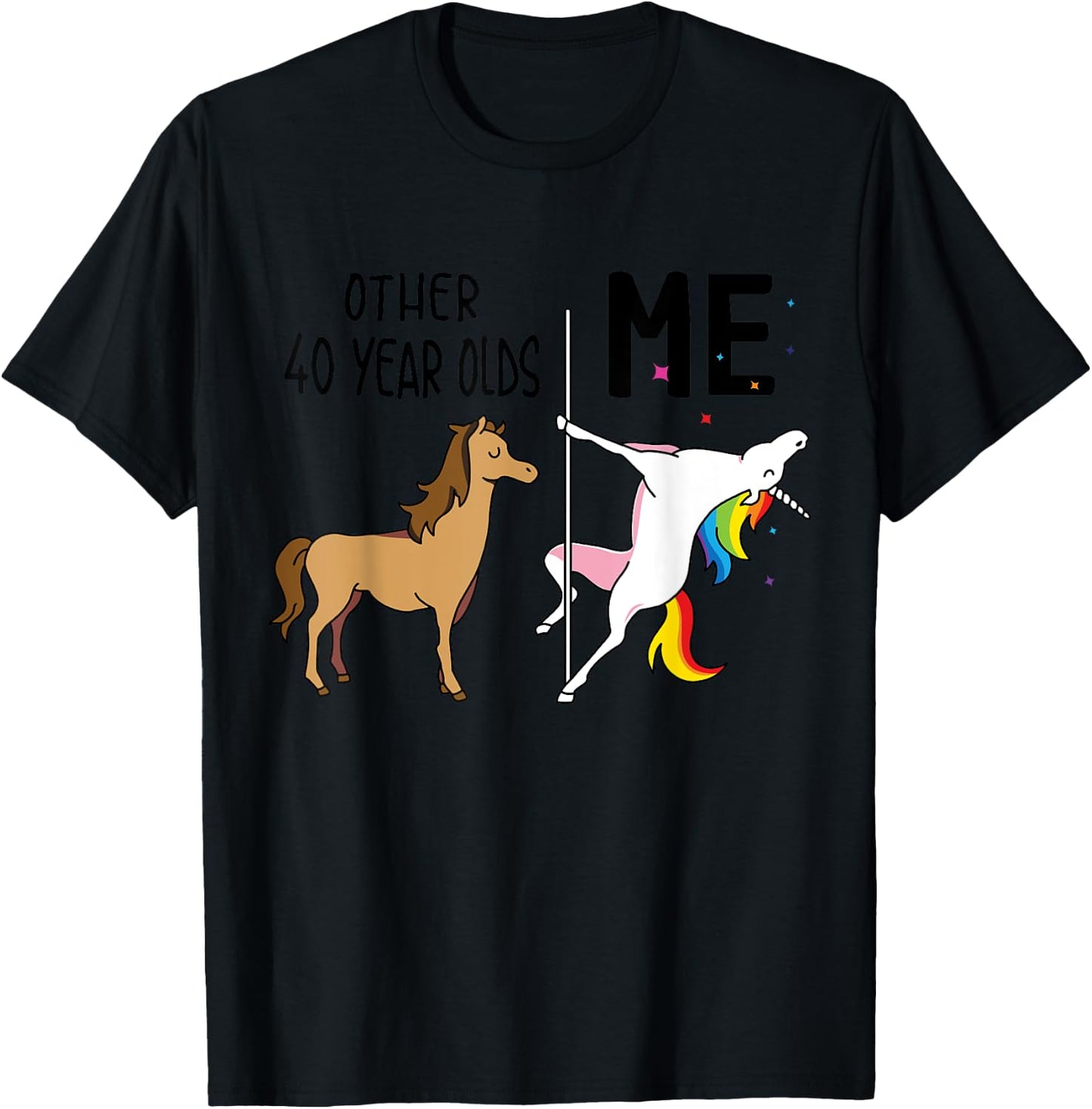 Other Unicorn 40 Year Olds Birthday And Me Gift T-Shirt - T-Shirt | Black