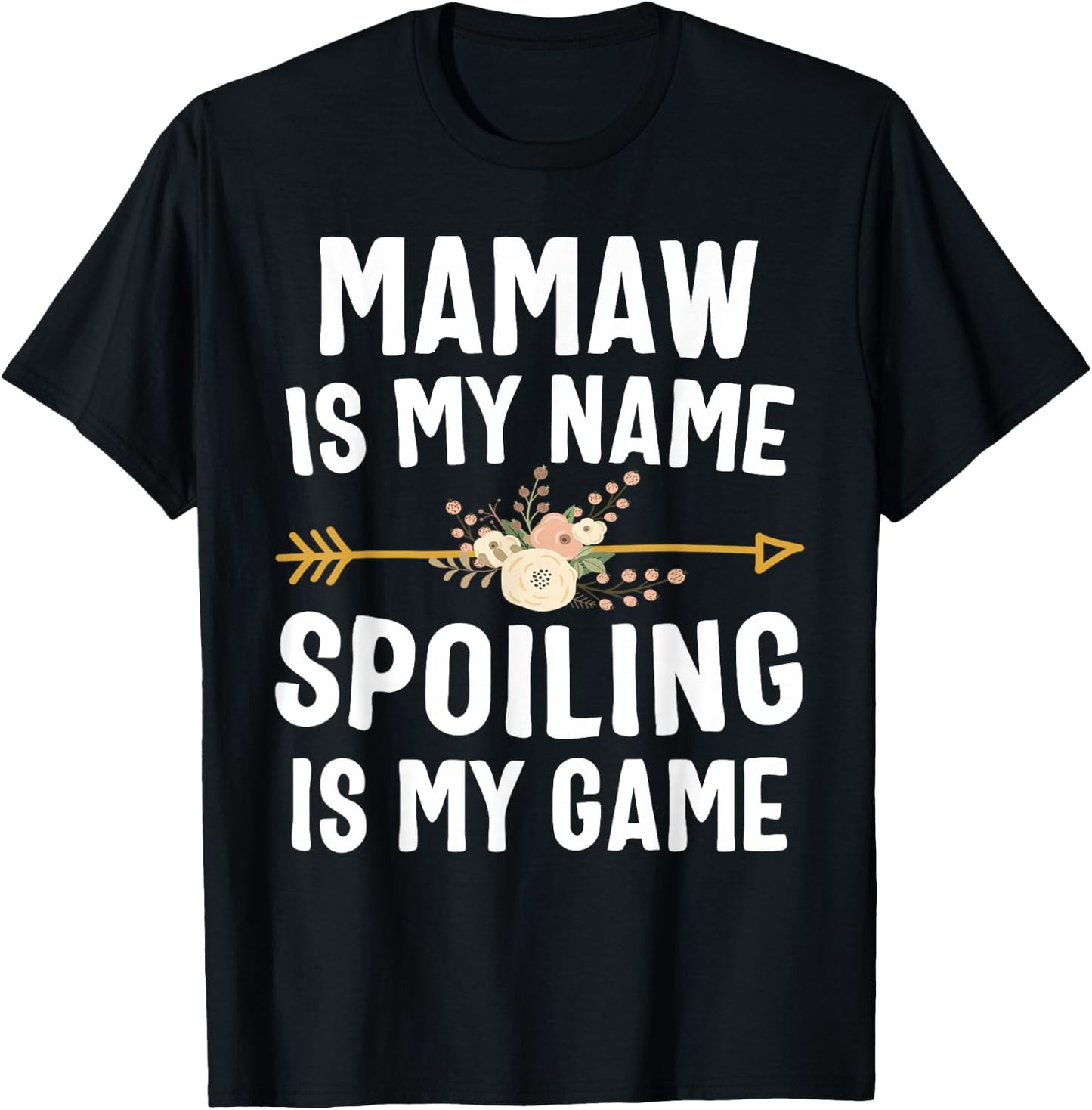 Mamaw Is My Name Spoiling Is My Game Shirt Mothers Day T-Shirt - T-Shirt | Black