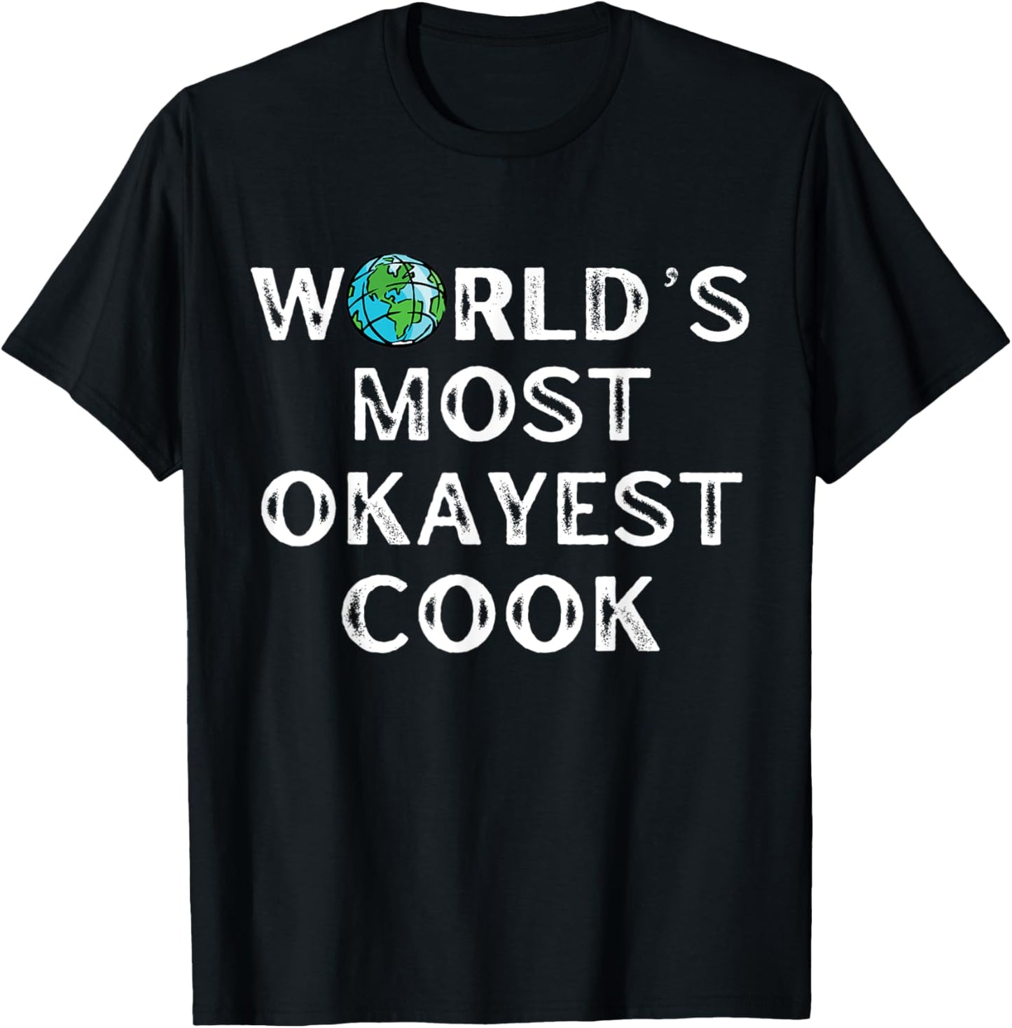 World's Most Okayest Cook, Cooking T-Shirt - T-Shirt | Black