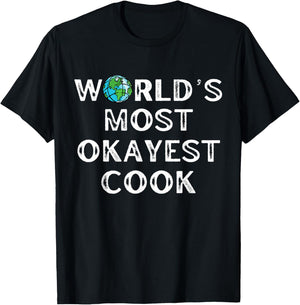 World's Most Okayest Cook, Cooking T-Shirt - T-Shirt | Black