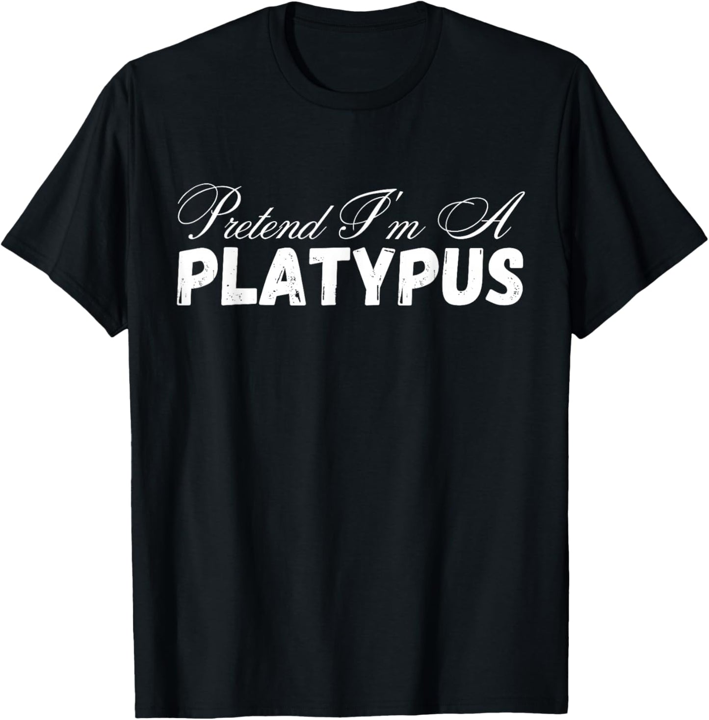Pretend I'm A platypus Design - Funny Pretend Im A platypus T-Shirt - T-Shirt | Black