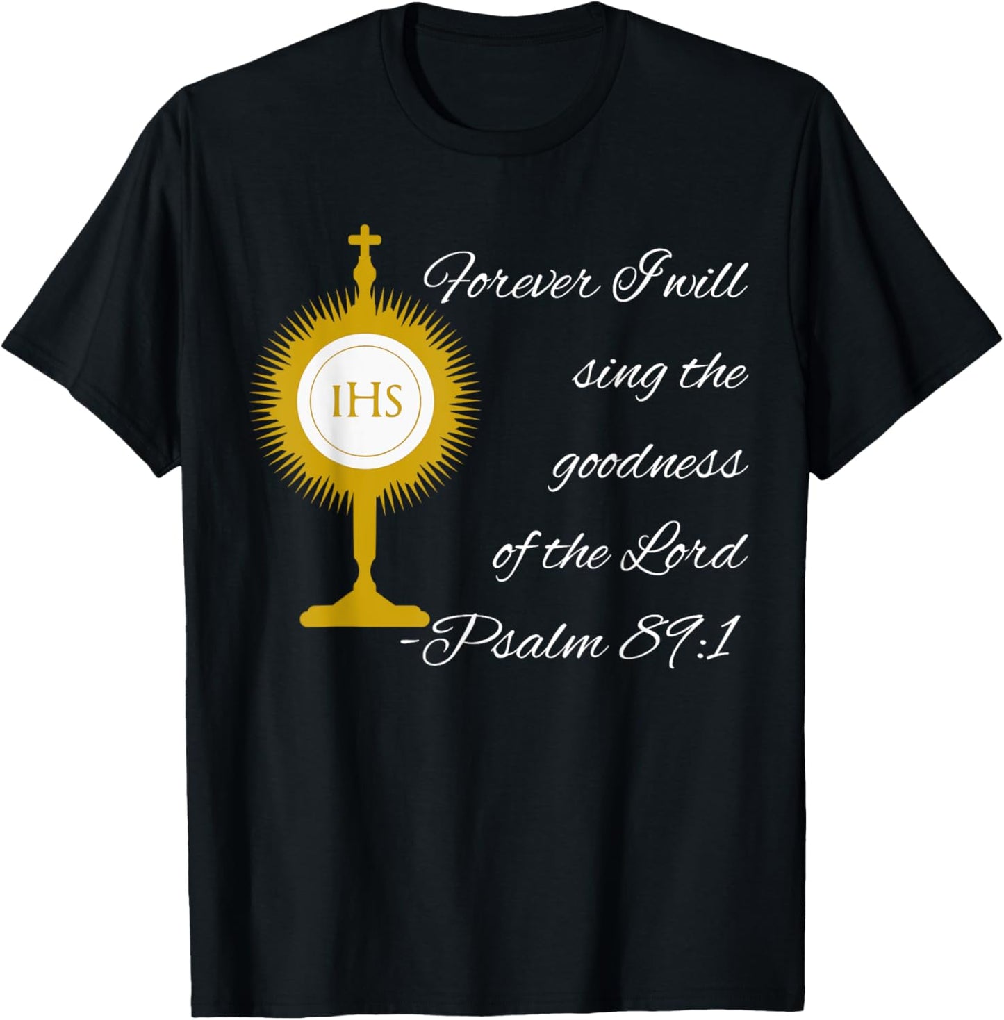 Forever I Will Sing The Praises Of The Lord Monstrance Image T-Shirt - T-Shirt | Black
