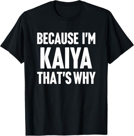 Because I'm Kaiya That's Why Am Personalized Name T-Shirt - T-Shirt | Black