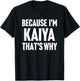 Because I'm Kaiya That's Why Am Personalized Name T-Shirt - T-Shirt | Black