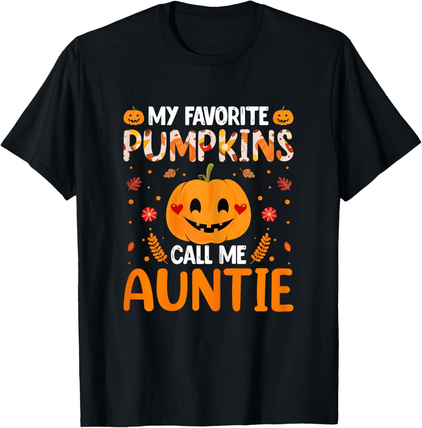 Halloween Aunt - Funny My Favorite Pumpkins Call Me Auntie T-Shirt - T-Shirt | Black