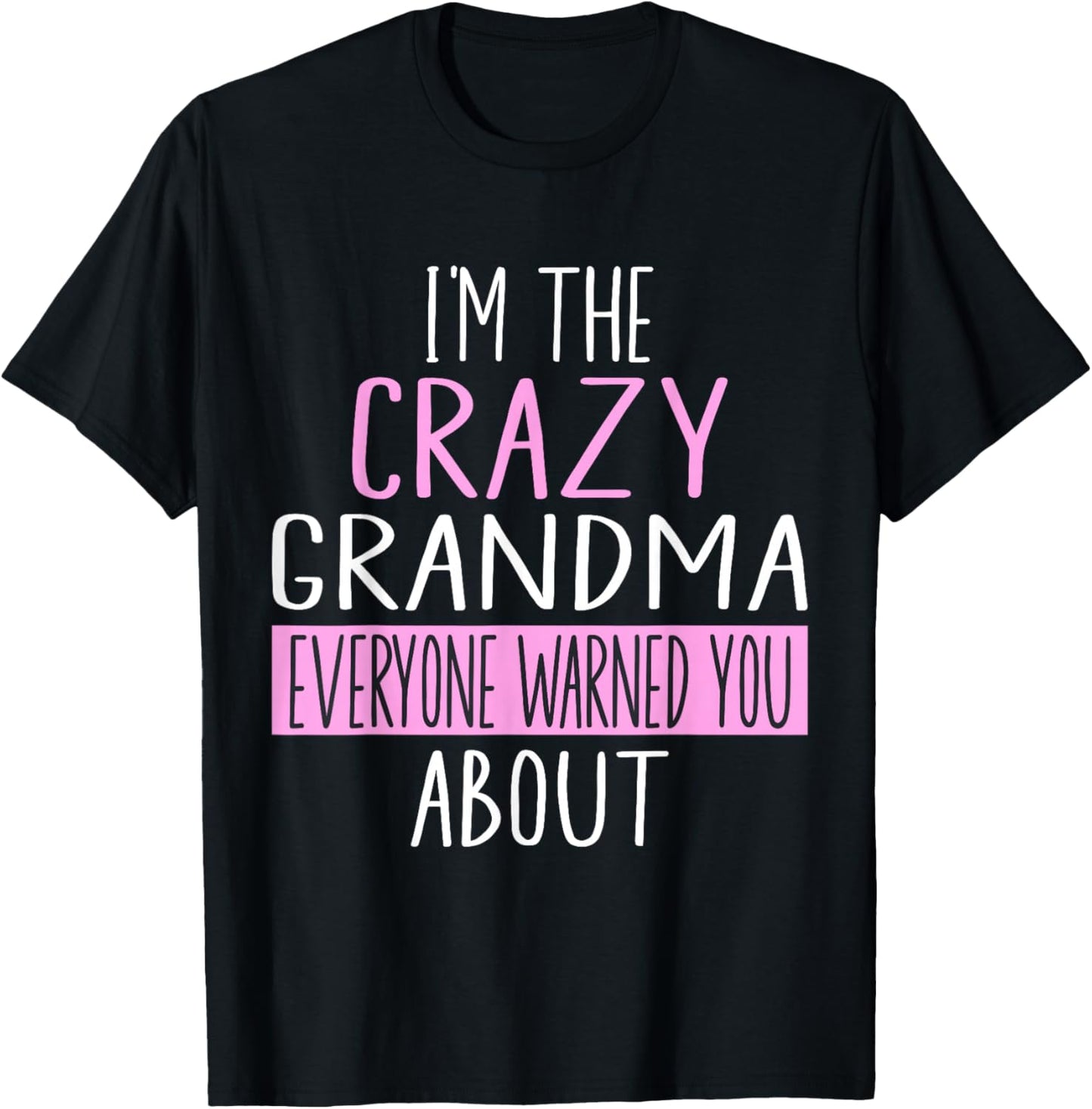I'm The Crazy Grandma Everyone Warned You About Mother Day T-Shirt - T-Shirt | Black