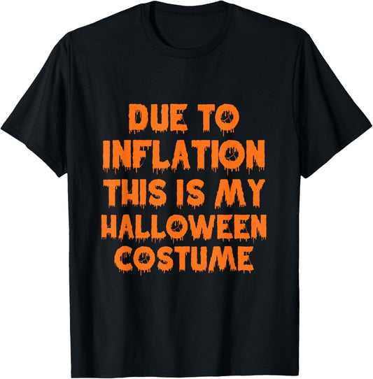 Due To Inflation This Is My Halloween Costume T-Shirt - T-Shirt | Black