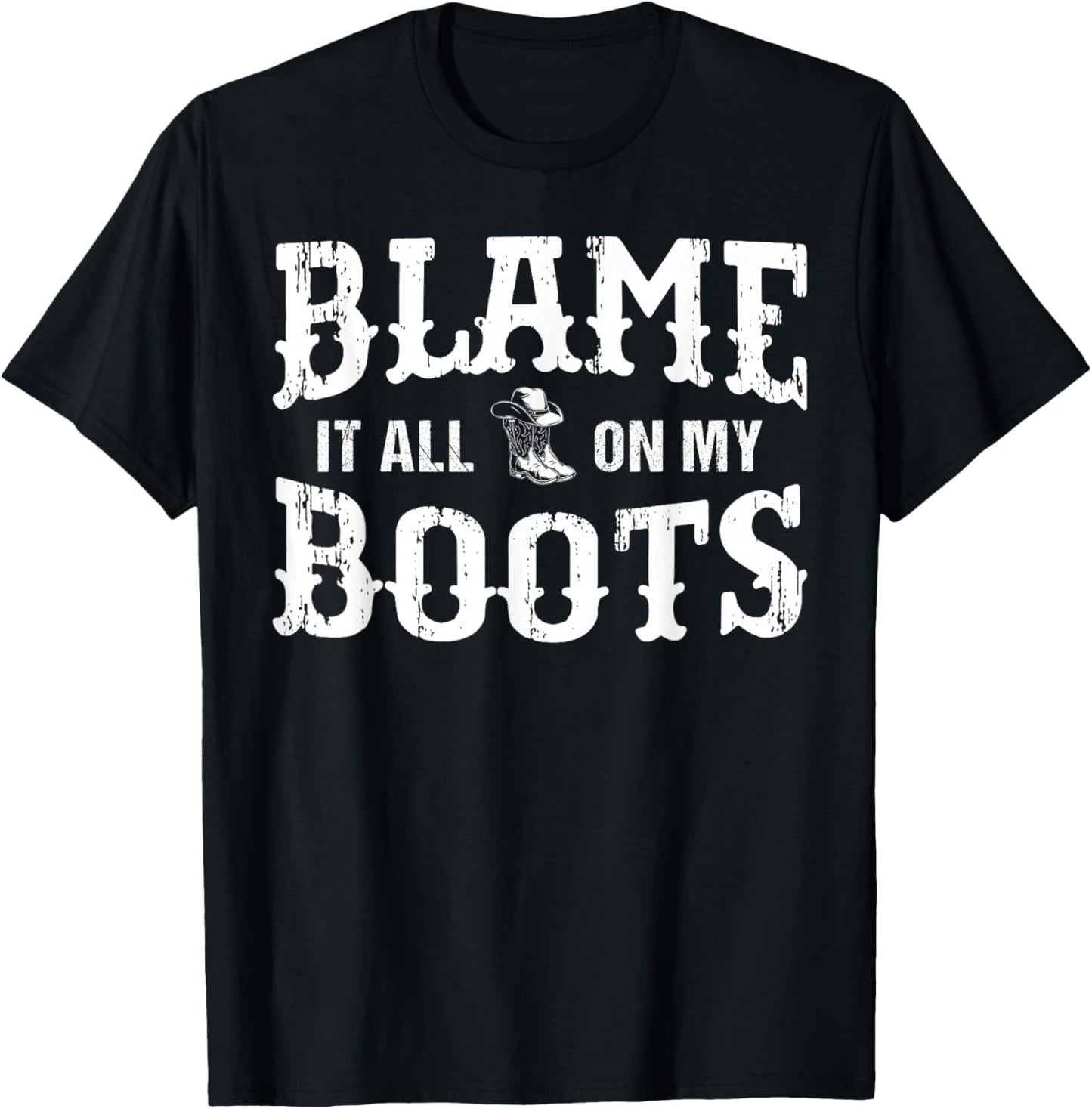 Blame It All On My Roots Western Lifestyle Cowboy Boots T-Shirt - T-Shirt | Black