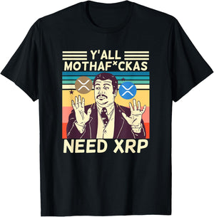 Y'all Motha Fuckas Need XRP Funny Crypto Currency T-Shirt - T-Shirt | Black