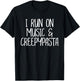 I Run On Music and Creepypasta Readers Writers Funny Gift T-Shirt - T-Shirt | Black
