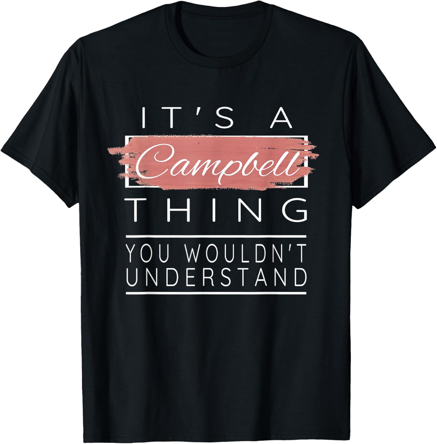 It's a Campbell Thing Shirt You Wouldn't Understand T-Shirt - T-Shirt | Black