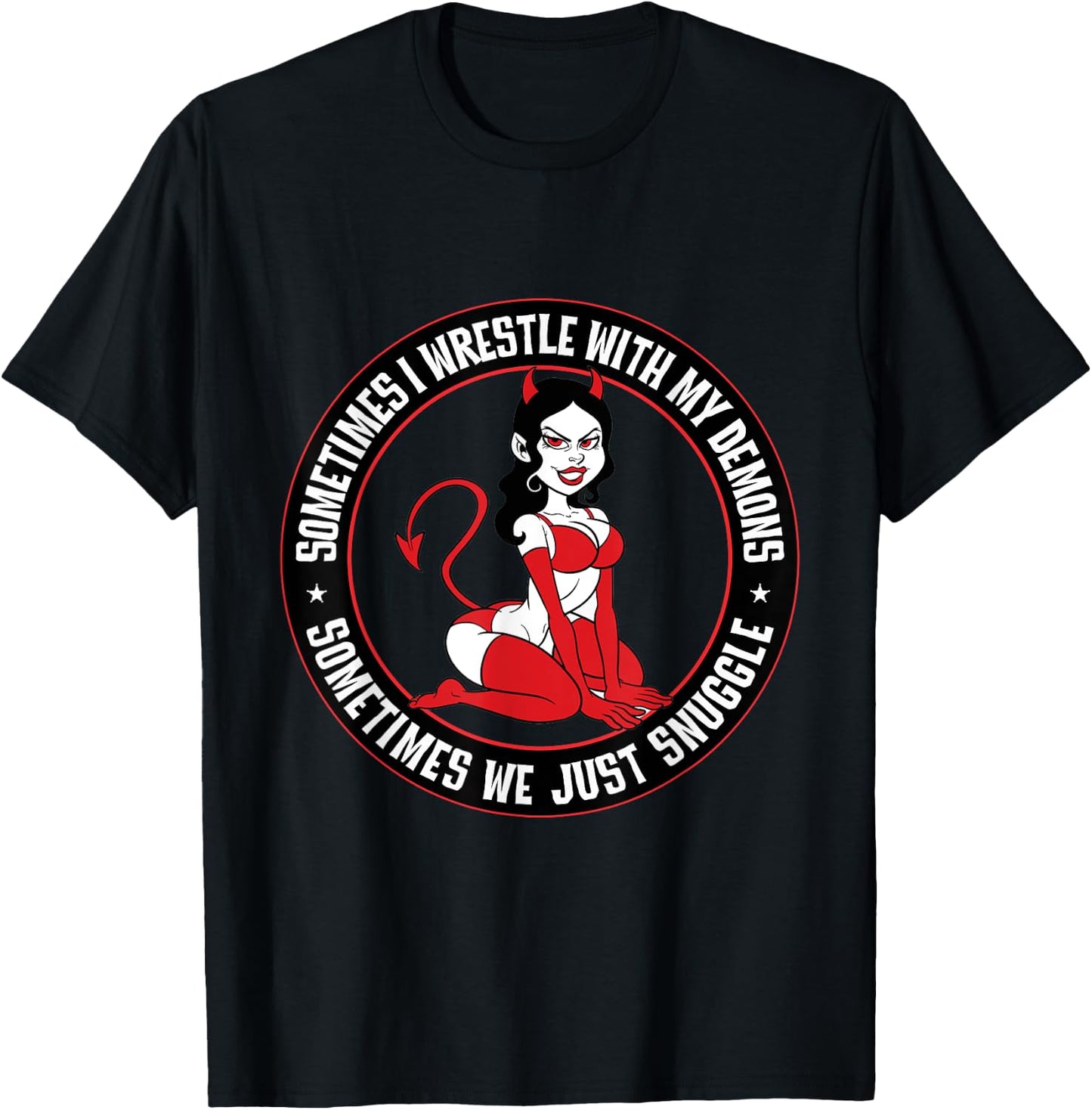 Sometimes I wrestle with my demons. Sometimes snuggle Pinup T-Shirt - T-Shirt | Black