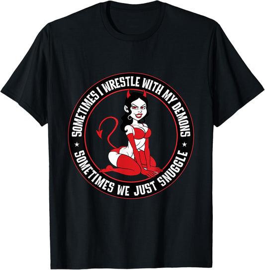Sometimes I wrestle with my demons. Sometimes snuggle Pinup T-Shirt - T-Shirt | Black