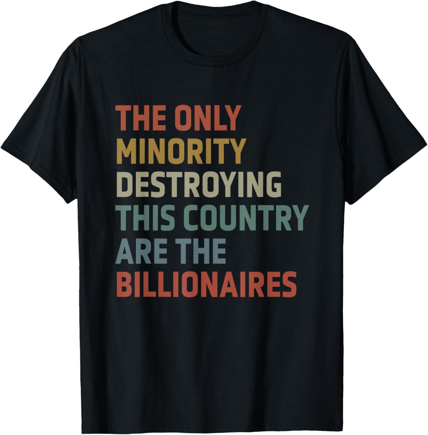 The Only Minority Destroying This Country Are Billionaires T-Shirt - T-Shirt | Black