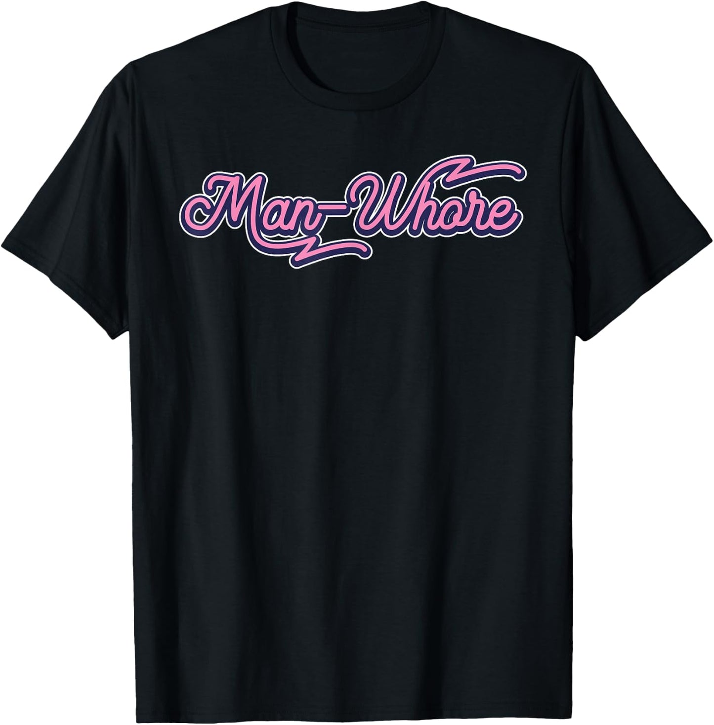 Funny Man-Whore Humor Sarcastic T-Shirt - T-Shirt | Black