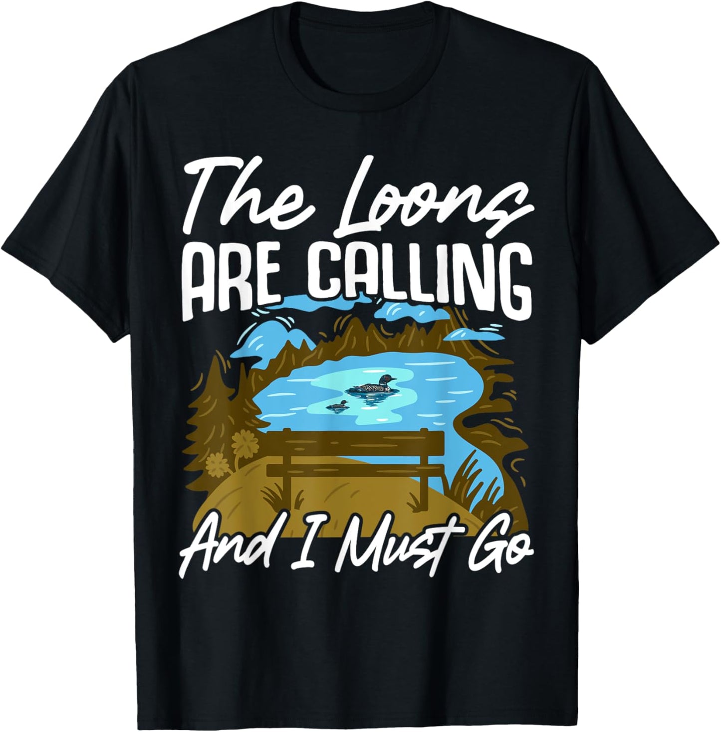 The Loons Are Calling And I Must Go T-Shirt - T-Shirt | Black