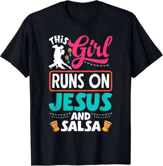Salsa Dance Salsa Dancing This Girl Runs On Jesus And Salsa T-Shirt - T-Shirt | Black