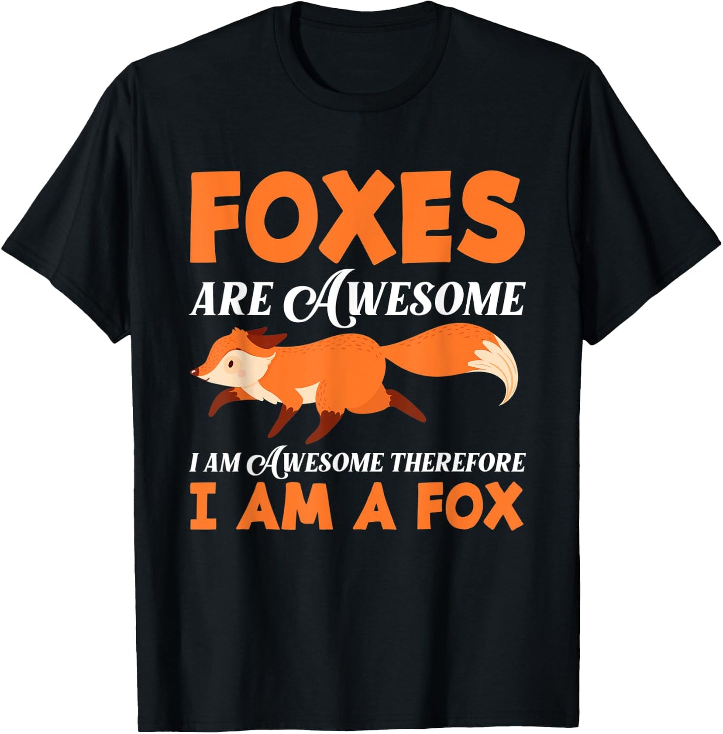 Foxes Are Awesome I'm Awesome I'm A Fox Funny Fox Lover Gift T-Shirt - T-Shirt | Black