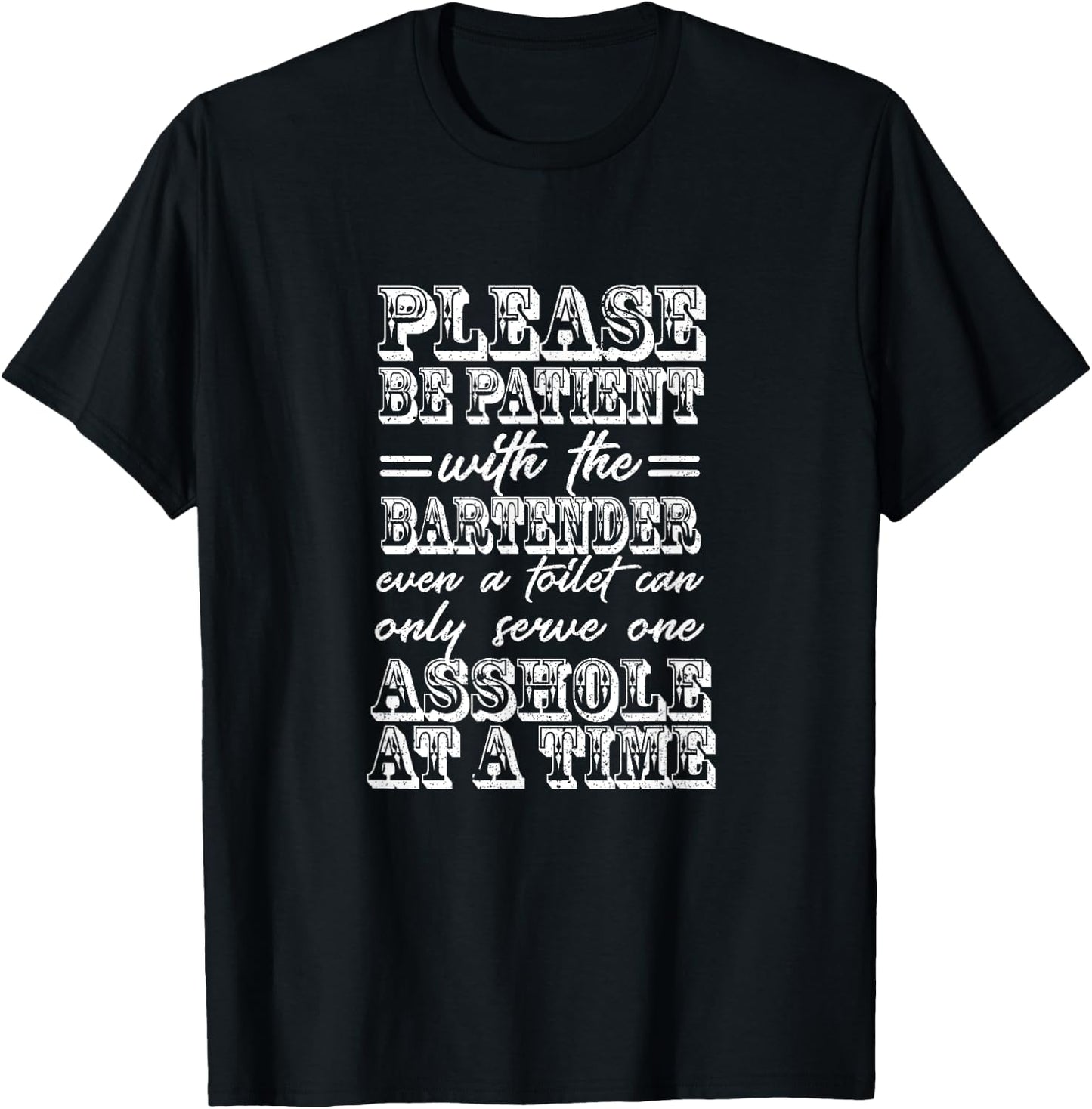 Please Be Patient With The Bartender Serve One Asshole T-Shirt - T-Shirt | Black