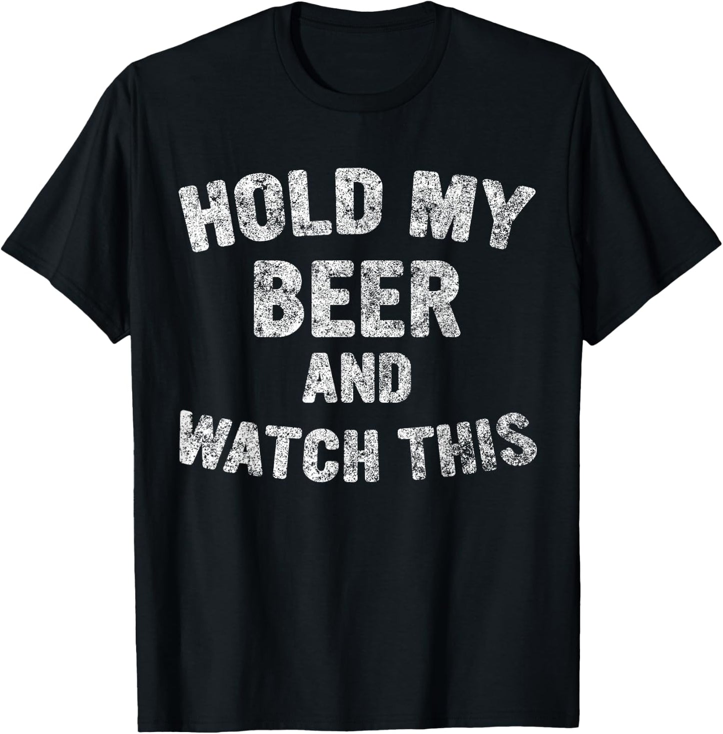 Cute Drinking Gift Funny Hold My Beer And Watch This T-Shirt - T-Shirt | Black