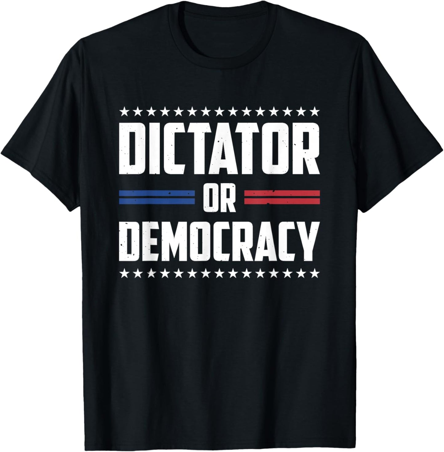 Dictator Or Democracy T-Shirt - T-Shirt | Black