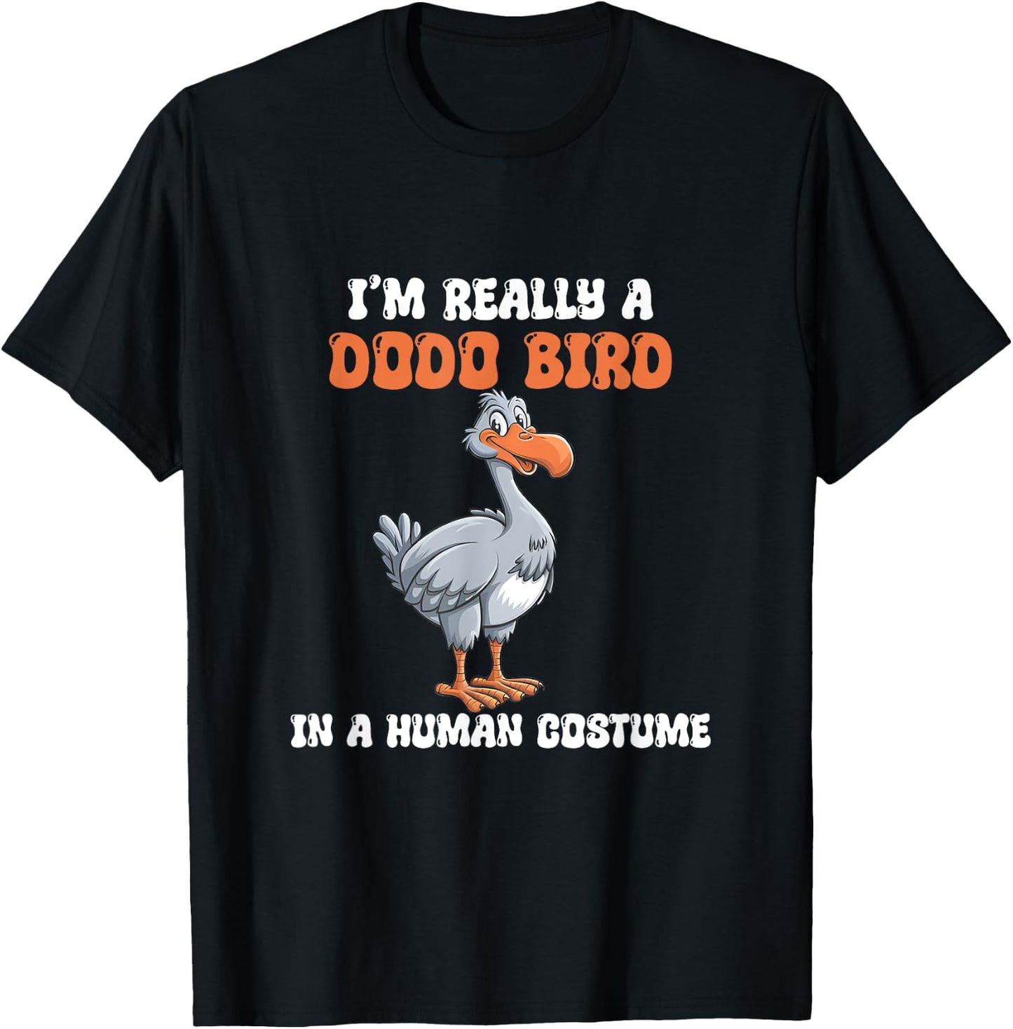 I'm Really A Dodo Bird In A Human Costume, Funny Dodo, Dodos T-Shirt - T-Shirt | Black