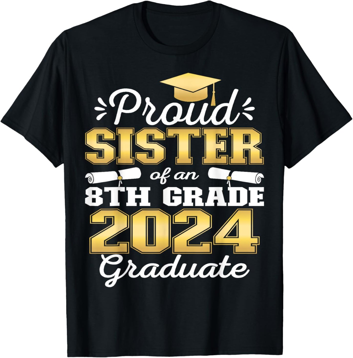 Proud Sister of 2024 8th Grade Graduate Family Middle School T-Shirt - T-Shirt | Black