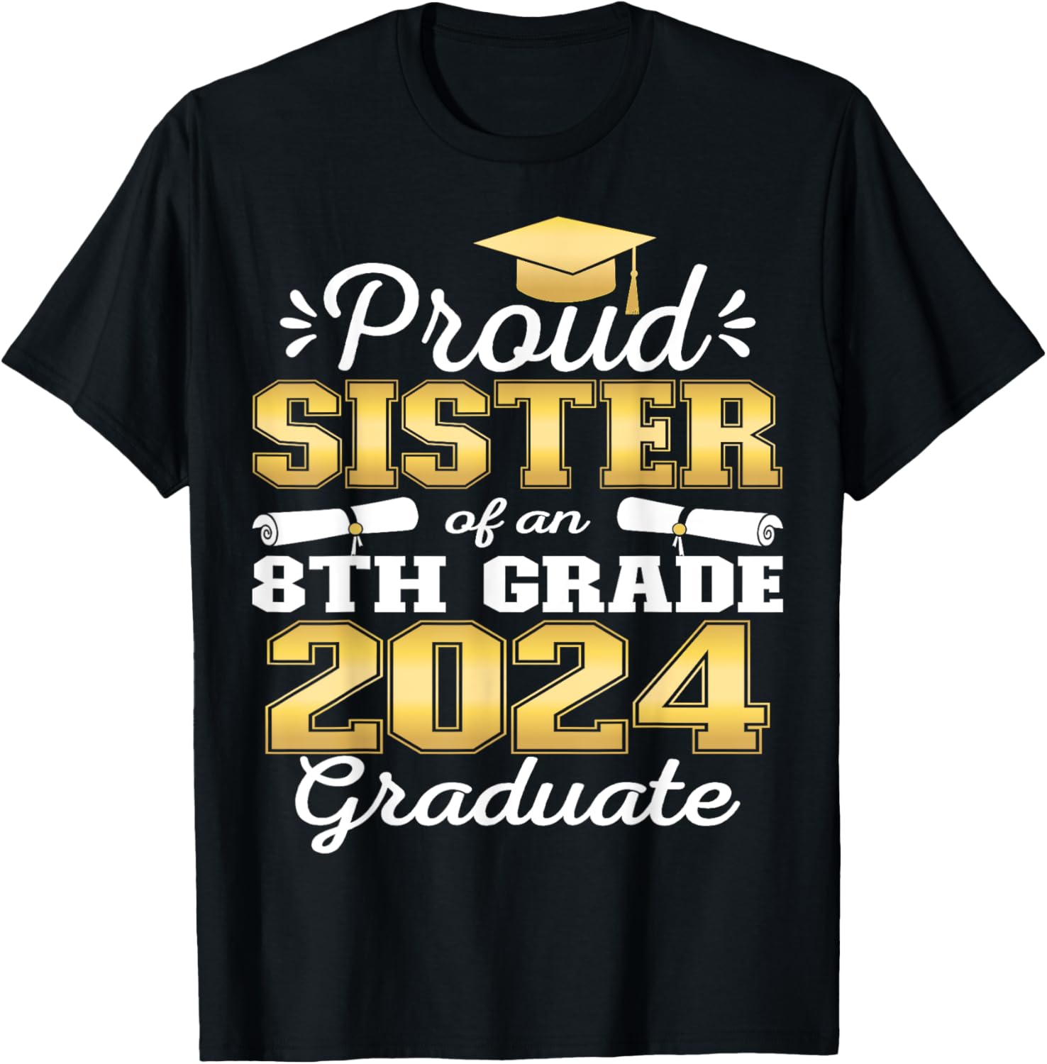 Proud Sister of 2024 8th Grade Graduate Family Middle School T-Shirt - T-Shirt | Black